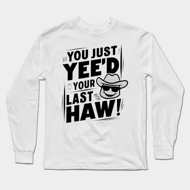 Vintage Vibes: You Just Yee'd Your Last Haw Illustration Long Sleeve T-Shirt by Melisachic
